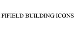 FIFIELD BUILDING ICONS trademark