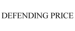 DEFENDING PRICE trademark