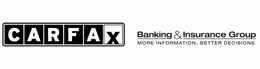 CARFAX BANKING & INSURANCE GROUP MORE INFORMATION. BETTER DECISIONS trademark