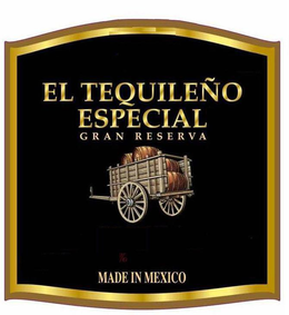 EL TEQUILEÑO ESPECIAL GRAN RESERVA MADE IN MEXICO trademark