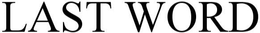 LAST WORD trademark