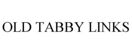 OLD TABBY LINKS trademark