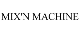 MIX'N MACHINE trademark