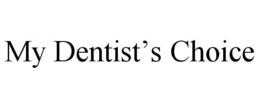 MY DENTIST'S CHOICE trademark