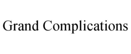 GRAND COMPLICATIONS trademark