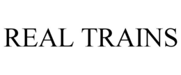 REAL TRAINS trademark