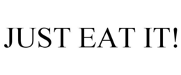 JUST EAT IT! trademark