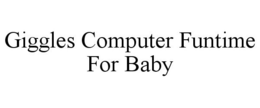 GIGGLES COMPUTER FUNTIME FOR BABY trademark