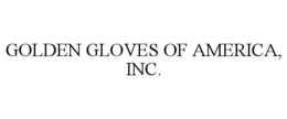 GOLDEN GLOVES OF AMERICA, INC. trademark