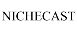 NICHECAST trademark