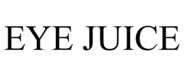 EYE JUICE trademark