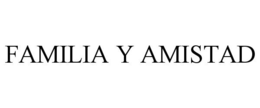 FAMILIA Y AMISTAD trademark