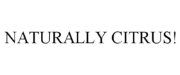 NATURALLY CITRUS! trademark
