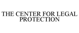 THE CENTER FOR LEGAL PROTECTION trademark
