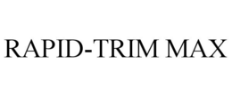 RAPID-TRIM MAX trademark