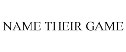 NAME THEIR GAME trademark