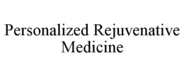 PERSONALIZED REJUVENATIVE MEDICINE trademark