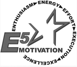 E5 MOTIVATION ENTHUSIASM ENERGY EFFORT EXECUTION EXCELLENCE trademark