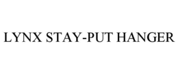 LYNX STAY-PUT HANGER trademark