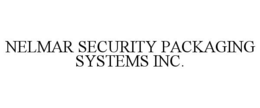 NELMAR SECURITY PACKAGING SYSTEMS INC. trademark