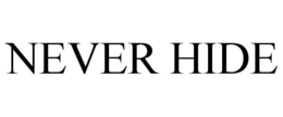 NEVER HIDE trademark