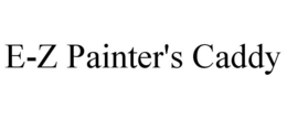 E-Z PAINTER'S CADDY trademark