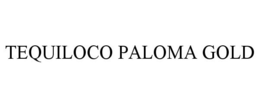 TEQUILOCO PALOMA GOLD trademark