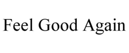 FEEL GOOD AGAIN trademark
