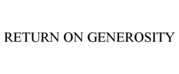 RETURN ON GENEROSITY trademark