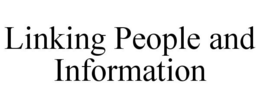 LINKING PEOPLE AND INFORMATION trademark