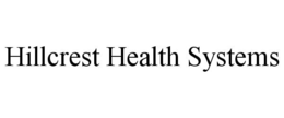 HILLCREST HEALTH SYSTEMS trademark