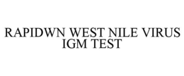 RAPIDWN WEST NILE VIRUS IGM TEST trademark