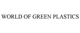 WORLD OF GREEN PLASTICS trademark