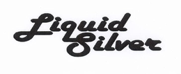 LIQUID SILVER trademark