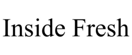 INSIDE FRESH trademark