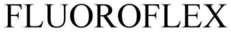 FLUORO FLEX trademark