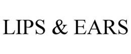 LIPS & EARS trademark