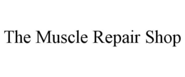 THE MUSCLE REPAIR SHOP trademark