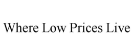 WHERE LOW PRICES LIVE trademark