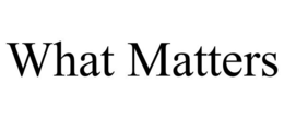 WHAT MATTERS trademark