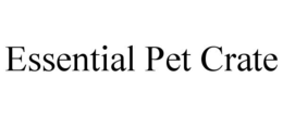 ESSENTIAL PET CRATE trademark