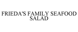 FRIEDA'S FAMILY SEAFOOD SALAD trademark