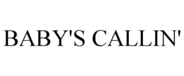 BABY'S CALLIN' trademark