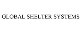 GLOBAL SHELTER SYSTEMS trademark