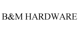 B&M HARDWARE trademark