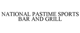 NATIONAL PASTIME SPORTS BAR AND GRILL trademark
