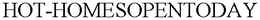 HOT-HOMESOPENTODAY trademark