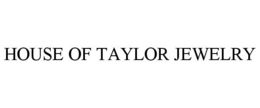 HOUSE OF TAYLOR JEWELRY trademark