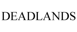 DEADLANDS trademark