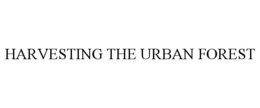 HARVESTING THE URBAN FOREST trademark